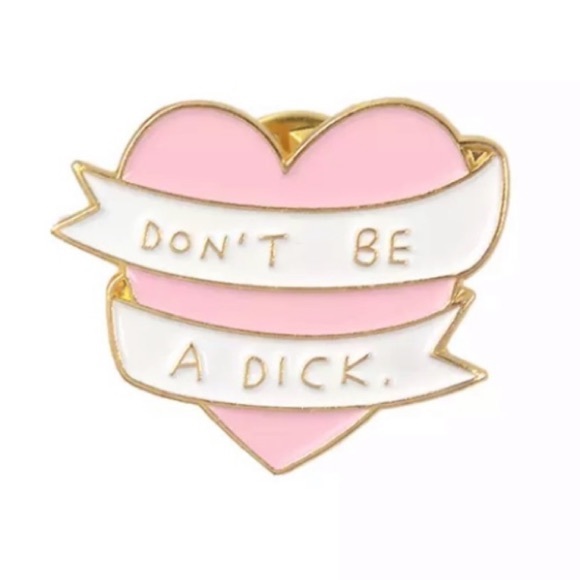 Jewelry - 6/$30 Don’t Be A Dick Pink Heart Banner Enamel Pin